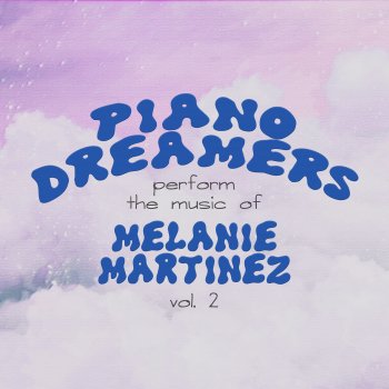 Piano Dreamers - Piano Dreamers Perform the Music of Melanie Martinez, Vol. 2 (Instrumental)