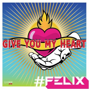 Felix Give You My Heart - Long Mix