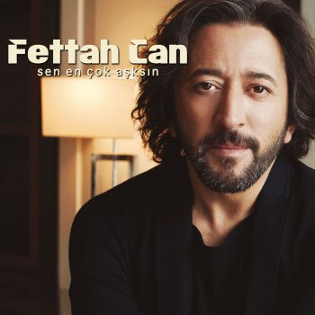 Fettah Can Sen En Çok Aşksın