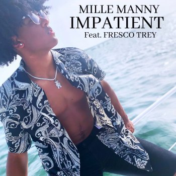 Mille Manny feat. Fresco Trey Impatient (feat. Fresco Trey)