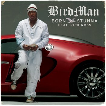 Birdman feat. Rick Ross Born Stunna