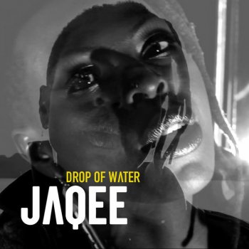 Jaqee Drop of Water (Album Version)