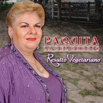 Paquita la del Barrio Resulto Vegetariano