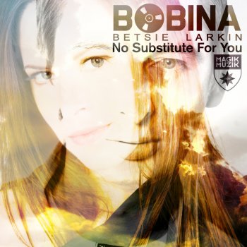 Bobina feat. Betsie Larkin No Substitute for You - Radio Edit