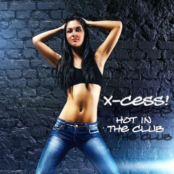 X-Cess! Hot In The Club (Mankee Remix)