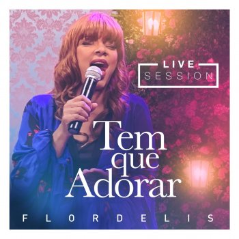 Flor-de-lis Tem que Adorar (Live Session)