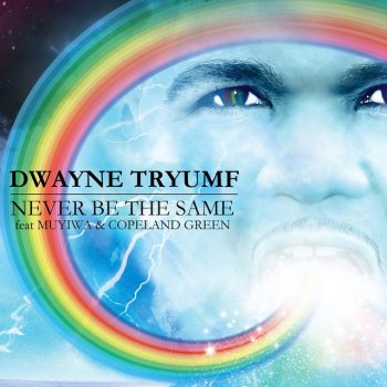 Dwayne Tryumf Never Be The Same - Feat. Muyiwa, Copeland Green