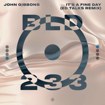 John Gibbons It's a Fine Day (Ed Talks Extended Remix)