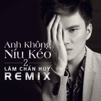 Lâm Chấn Huy Đúng Là Đàn Bà Remix