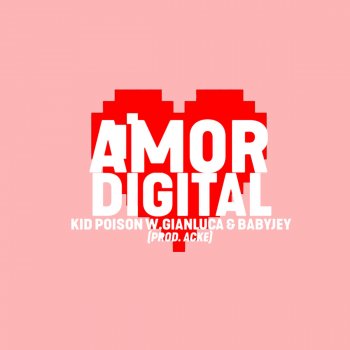 Kid Poison feat. Gianluca & Baby J Amor Digital