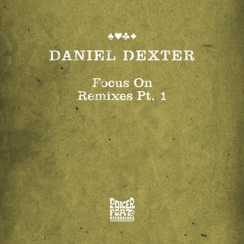 Исполнитель Daniel Dexter, альбом Focus On Remixes, Pt. 1