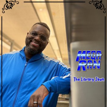 Mega Ran The Library Jawn