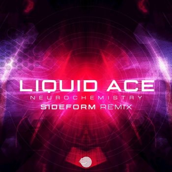 Liquid Ace Neurochemistry (Sideform Remix)