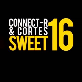 Cortes feat. Connect-R Sweet 16