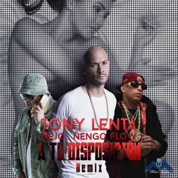 Tony Lenta, Ñejo & Nengo Flow A Tu Disposición (Remix) [feat. Ñejo & Ñengo Flow]