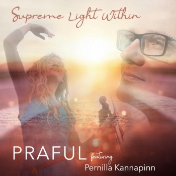 Исполнитель Praful, альбом Supreme Light Within (feat. Pernilla Kannapinn) - Single
