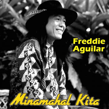 Исполнитель Freddie Aguilar, альбом Minamahal Kita (Karaoke)