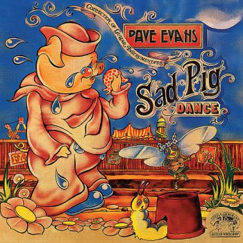 Dave Evans Sad Pig Dance