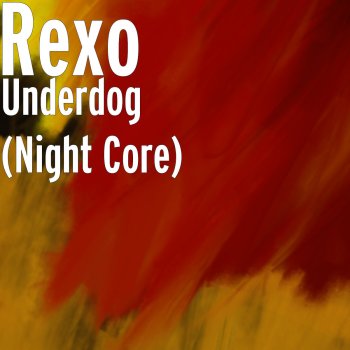 Rexo Underdog (Night Core)