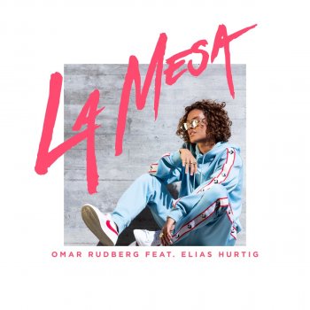 Omar Rudberg La Mesa (feat. Elias Hurtig)