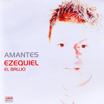 Ezequiel El Brujo Amantes