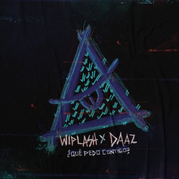 Wiplash feat. DAAZ ¿Qué Pedo Contigo?