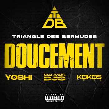 Исполнитель TRIANGLE DES BERMUDES, альбом Doucement (feat. MC YOSHI, Mauvais djo & Kokosvoice) - Single