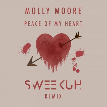 Molly Moore feat. Sweekuh Peace of My Heart - Sweekuh Remix