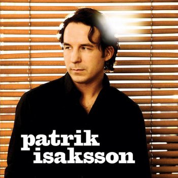 Patrik Isaksson Älska mig som mest då!