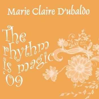 Исполнитель Marie Claire D'Ubaldo, альбом The Rhythm Is Magic '09