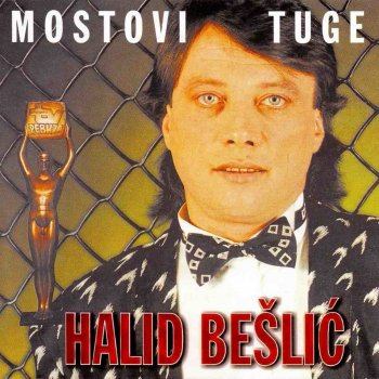 Halid Beslic Mostovi tuge