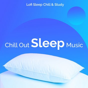 Lofi Sleep Chill & Study Smooth LoFi Chill