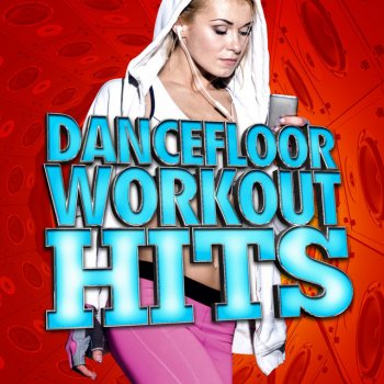 Workout Crew, Dancefloor Hits 2015 & Workout Buddy Feel so Close