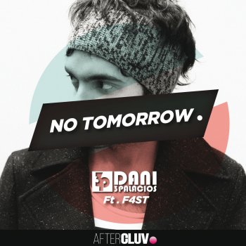 Dani 3palacios feat. F4ST No Tomorrow (Eyes of Providence Remix)