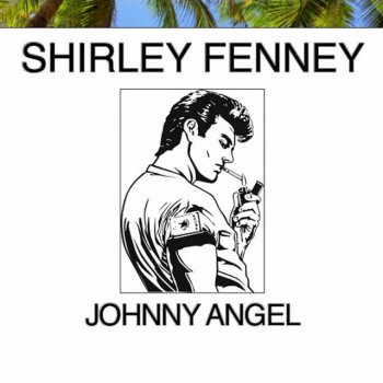 Shirley Feeney Johnny Angel