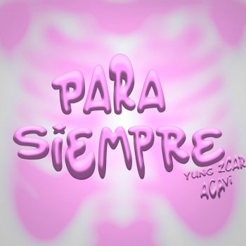 Yung Zcar feat. acavi Para Siempre (feat. acavi)