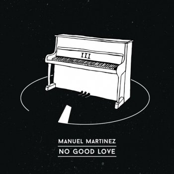 Manuel Martínez No Good Love