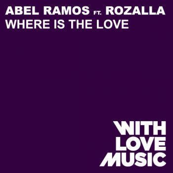 Abel Ramos feat. Rozalla Where Is The Love - Original Mix