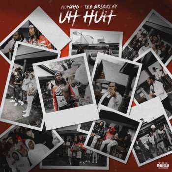 Hunxho feat. Tee Grizzley Uh Huh (feat. Tee Grizzley)