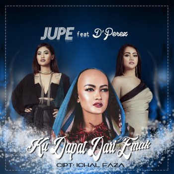 Jupe feat. D.Perez Ku Dapat Dari Emak