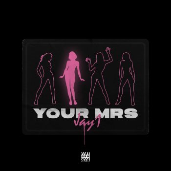 JAY1 Your Mrs