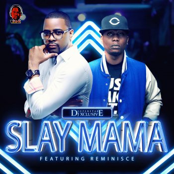 DJ Xclusive feat. Reminisce Slay Mama