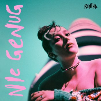 PANTHA Nie genug