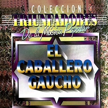 El Caballero Gaucho El Que Perdonó