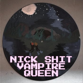 Nick Shit VAMPIRE QUEEN