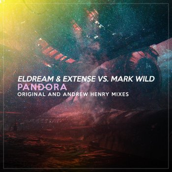 Eldream feat. Extense & Mark Wild Pandora (Andrew Henry Remix)