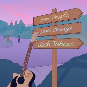 Josh Tobias Some People Don't Change