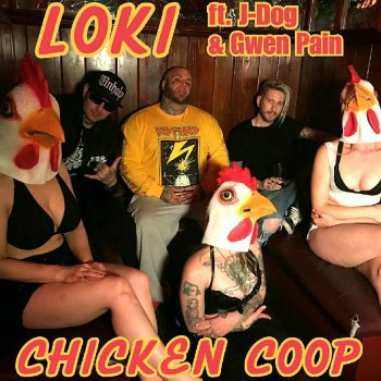 Loki feat. J-Dog & Gwen Pain Chicken Coop
