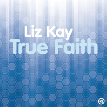 Liz Kay True Faith - Original Mix