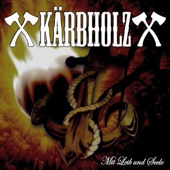 Kärbholz Mit Leib und Seele